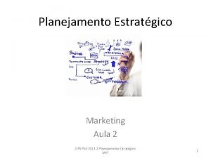 Planejamento Estratgico Marketing Aula 2 DPS FNC 2014