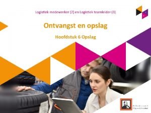 Ontvangst en opslag Hoofdstuk 6 Opslag Inhoud 1