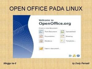 OPEN OFFICE PADA LINUX Minggu ke8 by Dody