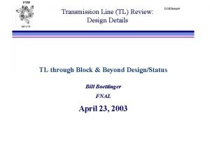 NUMI Transmission Line TL Review Design Details DOE