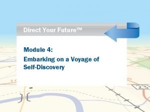 Direct Your Future Module 4 Embarking on a