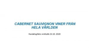 CABERNET SAUVIGNON VINER FRN HELA VRLDEN Handelsgillets vinklubb