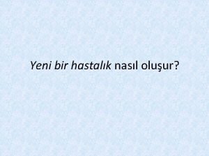 Yeni bir hastalk nasl oluur 1 Aslnda yeni