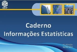 Caderno Informaes Estatsticas Atualizao 30082019 Informaes Estatsticas O