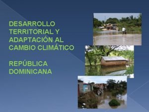 DESARROLLO TERRITORIAL Y ADAPTACIN AL CAMBIO CLIMTICO REPBLICA