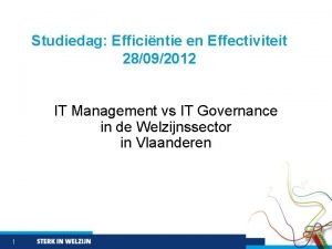 Studiedag Efficintie en Effectiviteit 28092012 IT Management vs