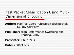 Fast Packet Classification Using Multi Dimensional Encoding Author