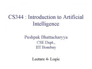 CS 344 Introduction to Artificial Intelligence Pushpak Bhattacharyya