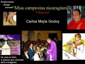Producciones Gonpe Misa campesina nicaragense Ofertorio presenta Carlos
