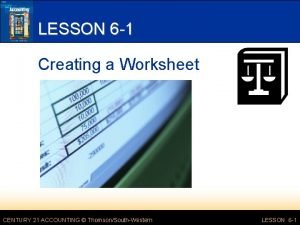 LESSON 6 1 Creating a Worksheet CENTURY 21