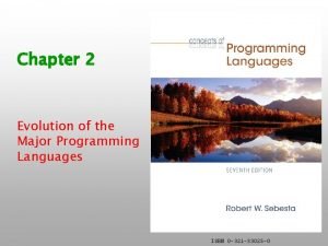 Chapter 2 Evolution of the Major Programming Languages