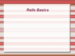 Rails Basics Ruby on Rails Rake is a