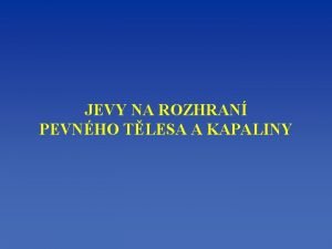 Jevy na rozhraní pevného tělesa a kapaliny