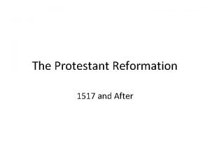 The Protestant Reformation 1517 and After The Three