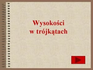 Wysokoci w trjktach ZAGADNIENIA Klasyfikacja trjktw ze wzgldu