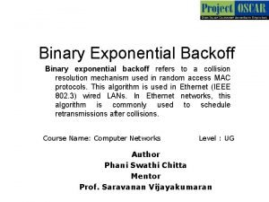 Binary Exponential Backoff Binary exponential backoff refers to
