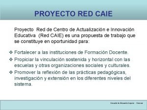 PROYECTO RED CAIE Proyecto Red de Centro de