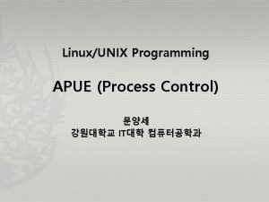 LinuxUNIX Programming APUE Process Control IT APUE Process