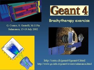 Brachytherapy exercise G Cosmo S Guatelli M G