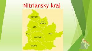 Nitriansky kraj Prrodn podmienky vypa juhozpadn as Slovenska