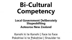 BiCultural Competency Local Government Deliberately Shapeshifting Aotearoa New