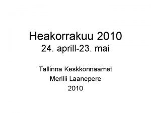 Heakorrakuu 2010 24 aprill23 mai Tallinna Keskkonnaamet Merilii