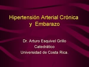 Hipertensin Arterial Crnica y Embarazo Dr Arturo Esquivel