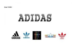 Lisui YANG ADIDAS ADIDAS Historique Entreprise Adidas Production
