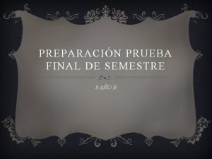 PREPARACIN PRUEBA FINAL DE SEMESTRE 8 AO B