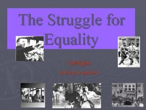 The Struggle for Equality Civil Rights in the
