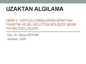 UZAKTAN ALGILAMA DERS 3 YERYZ CSMLERNN SPEKTRAL YANSITIM