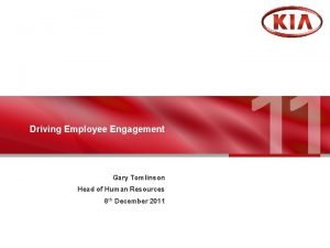 Driving Employee Engagement Gary Tomlinson Head of Human