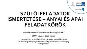 SZLI FELADATOK ISMERTETSE ANYAI S APAI FELADATKRK Mazsola