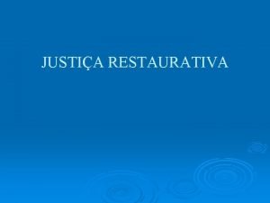 JUSTIA RESTAURATIVA Diante da violncia e da excluso