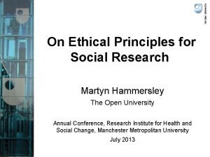 On Ethical Principles for Social Research Martyn Hammersley