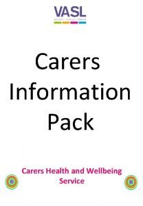 Carers Information Pack Carers Health and Wellbeing Service