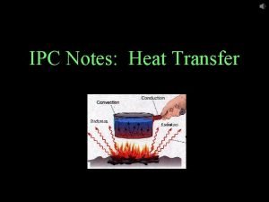 IPC Notes Heat Transfer Conduction the transfer of