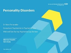 Personality Disorders Dr Sean Fernandez Consultant Psychiatrist in