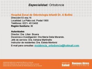 Especialidad Ortodoncia Hospital Zonal de Odontologa Infantil Dr