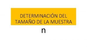 DETERMINACIN DEL TAMAO DE LA MUESTRA n Que