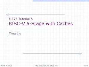 6 375 Tutorial 5 RISCV 6 Stage with