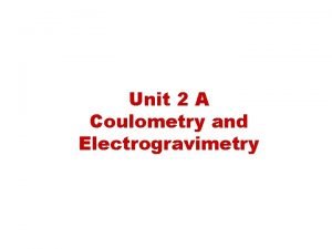 Electrogravimetry and coulometry