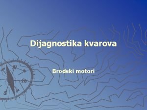 Dijagnostika kvarova Brodski motori BRODSKI MOTORI n Zatite