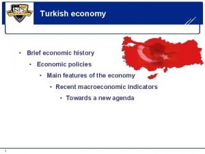 Turkish economy Brief economic history Economic policies Main