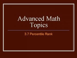 Advanced Math Topics 3 7 Percentile Rank Percentile