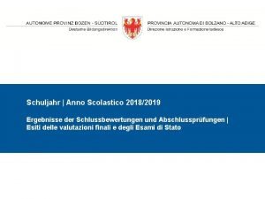 Schuljahr Anno Scolastico 20182019 Ergebnisse der Schlussbewertungen und