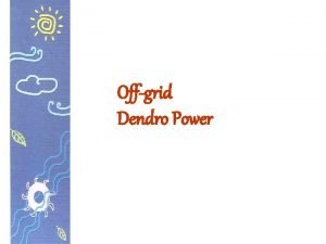 Dendro power