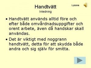 Handtvtt Lyssna Inledning Handtvtt anvnds alltid fre och