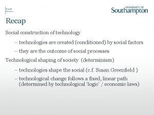 Recap Social construction of technology technologies are created