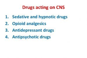 Drugs acting on CNS 1 2 3 4